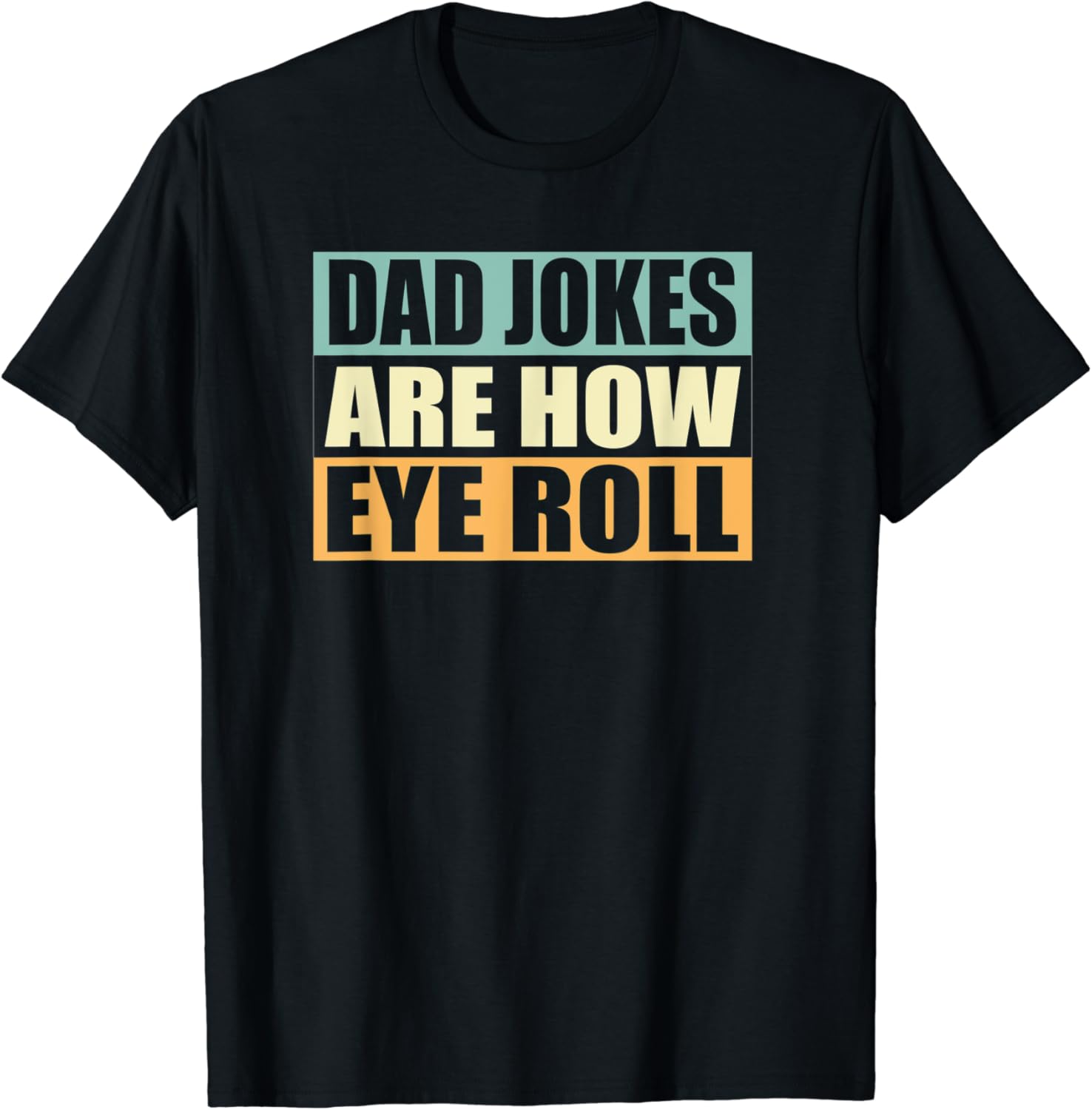 Mens Dad Jokes Are How Eye Roll Funny Father´s Day Pun